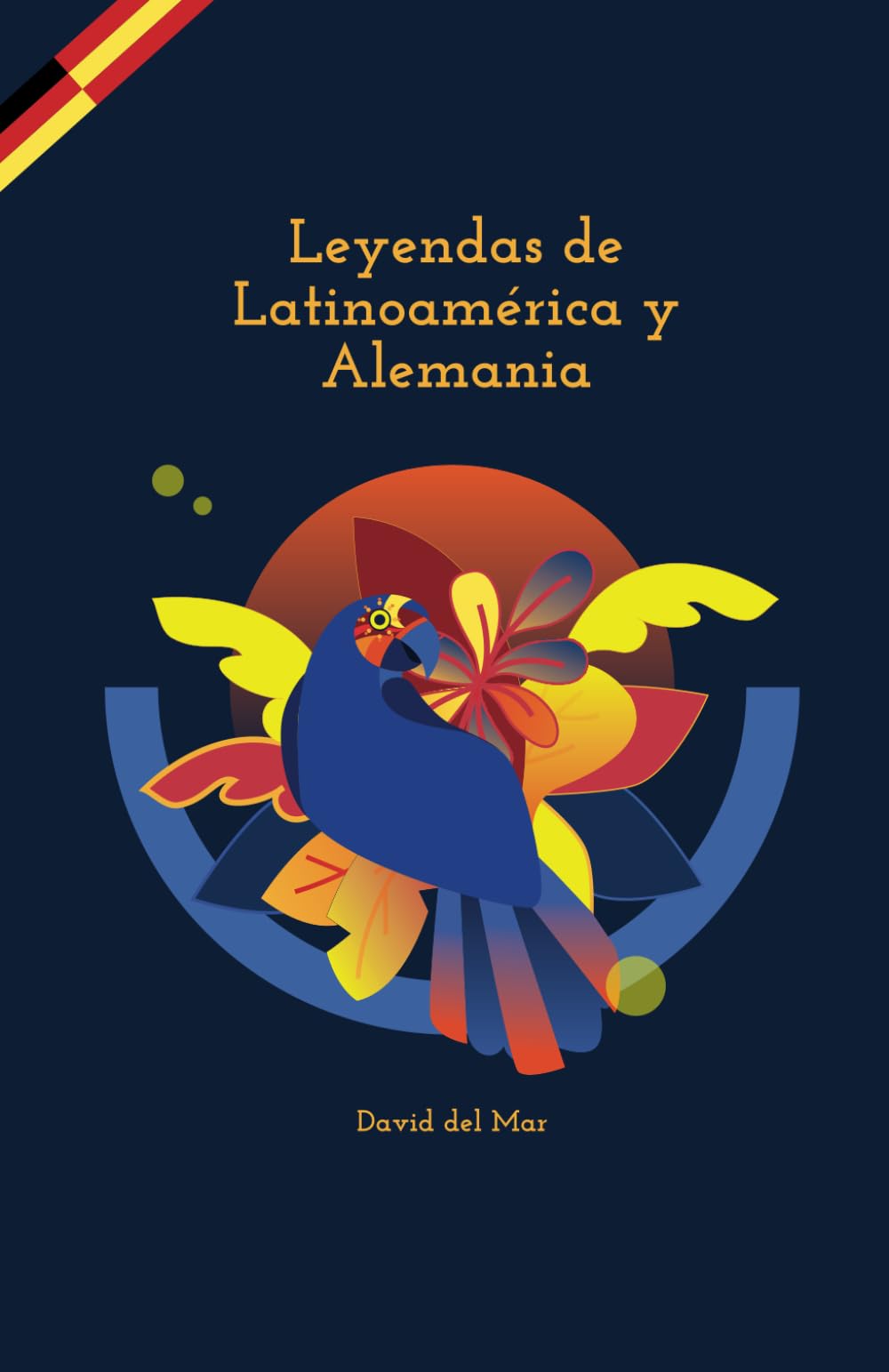 Libro: Leyendas de Latinoamérica y Alemania: Cuentos cortos en alemán y español: aprende alemán de forma práctica y sencilla: para niños y adultos gracias a traducción paralela