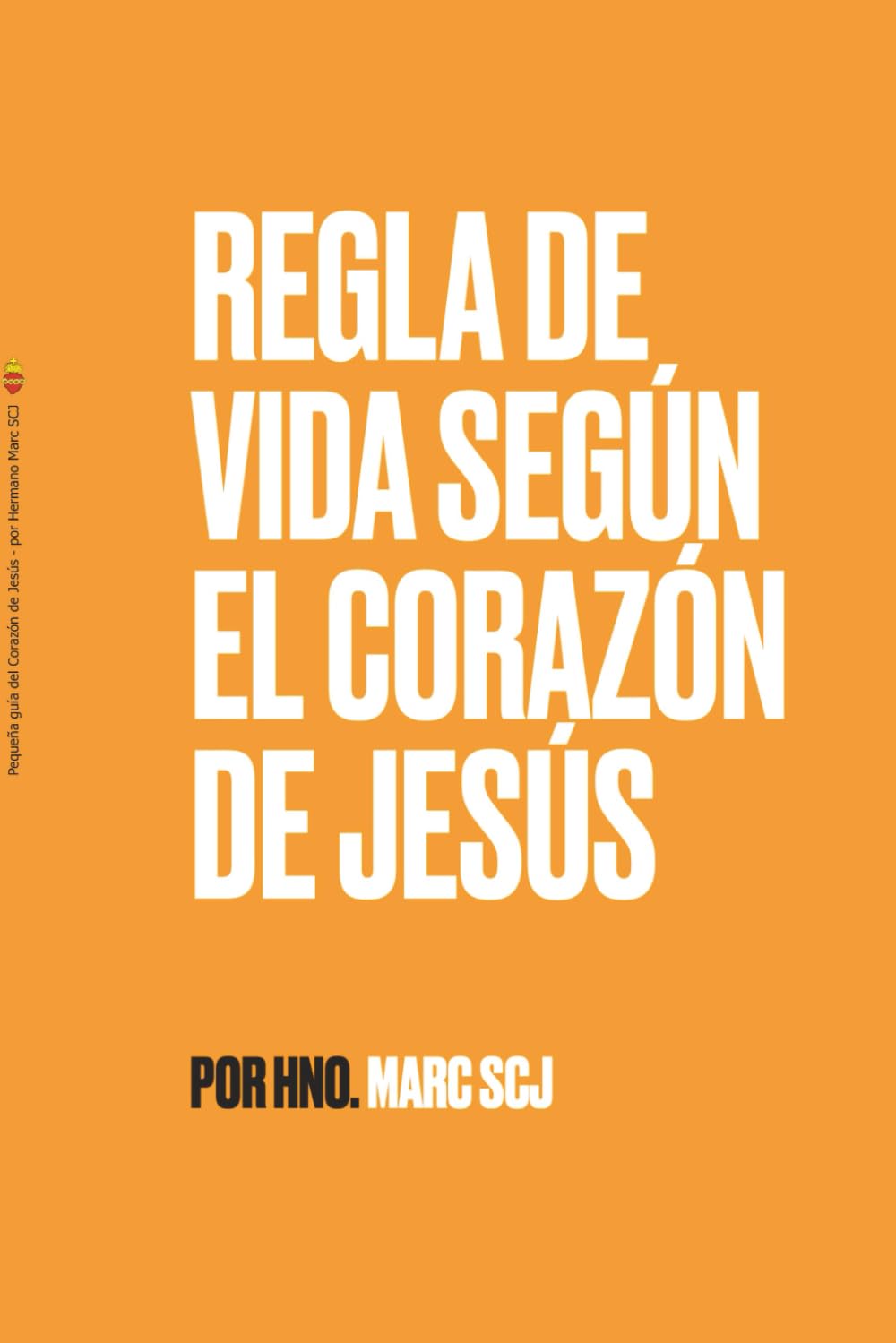 Libro: Regla de vida según el Corazón de Jesús: Pequeña guía del Corazón de Jesús más contenido adicional. (Spanish Edition)