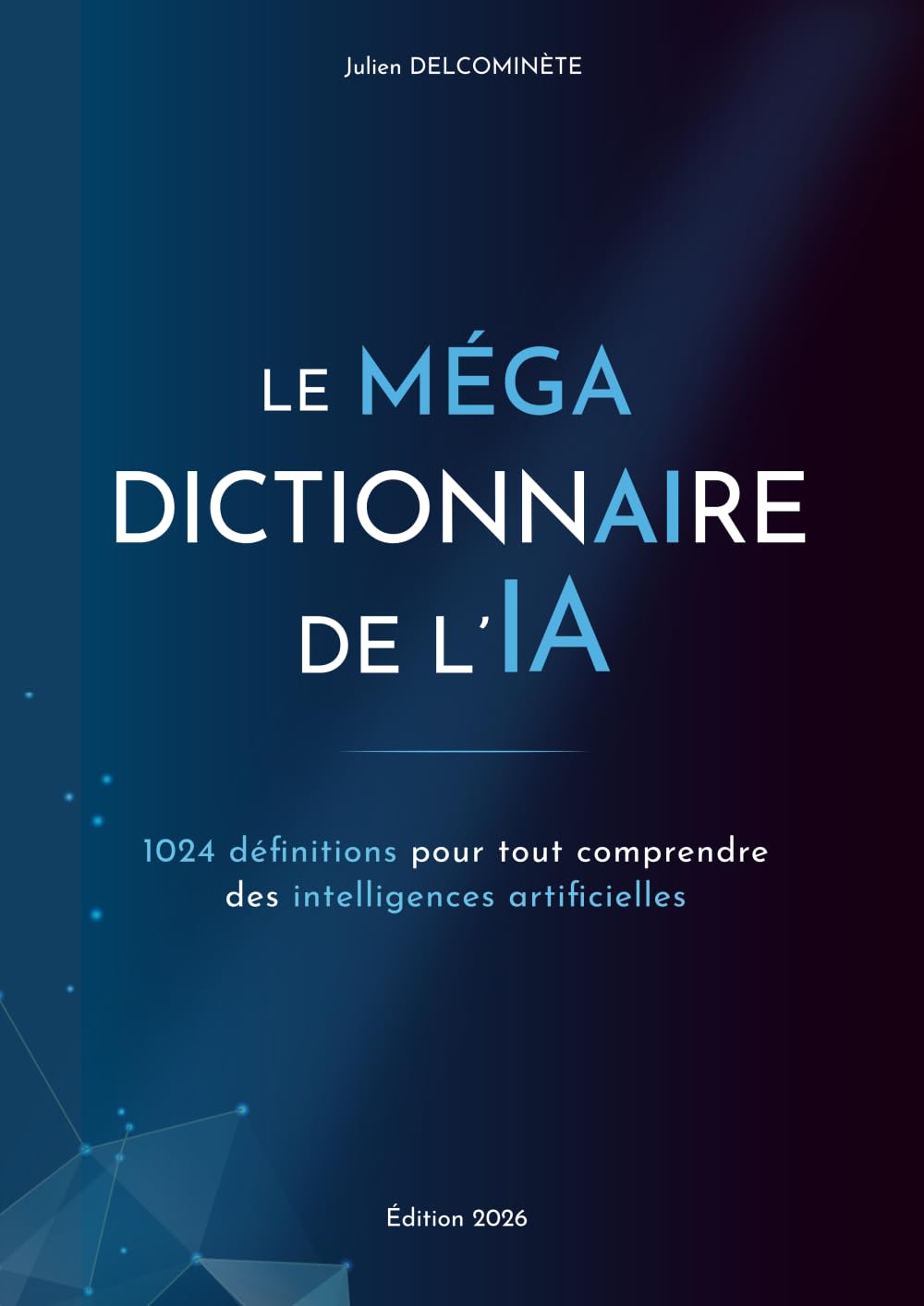 Libro: Le MÉGA dictionnaire de l’IA: 1024 définitions pour tout comprendre des intelligences artificielles