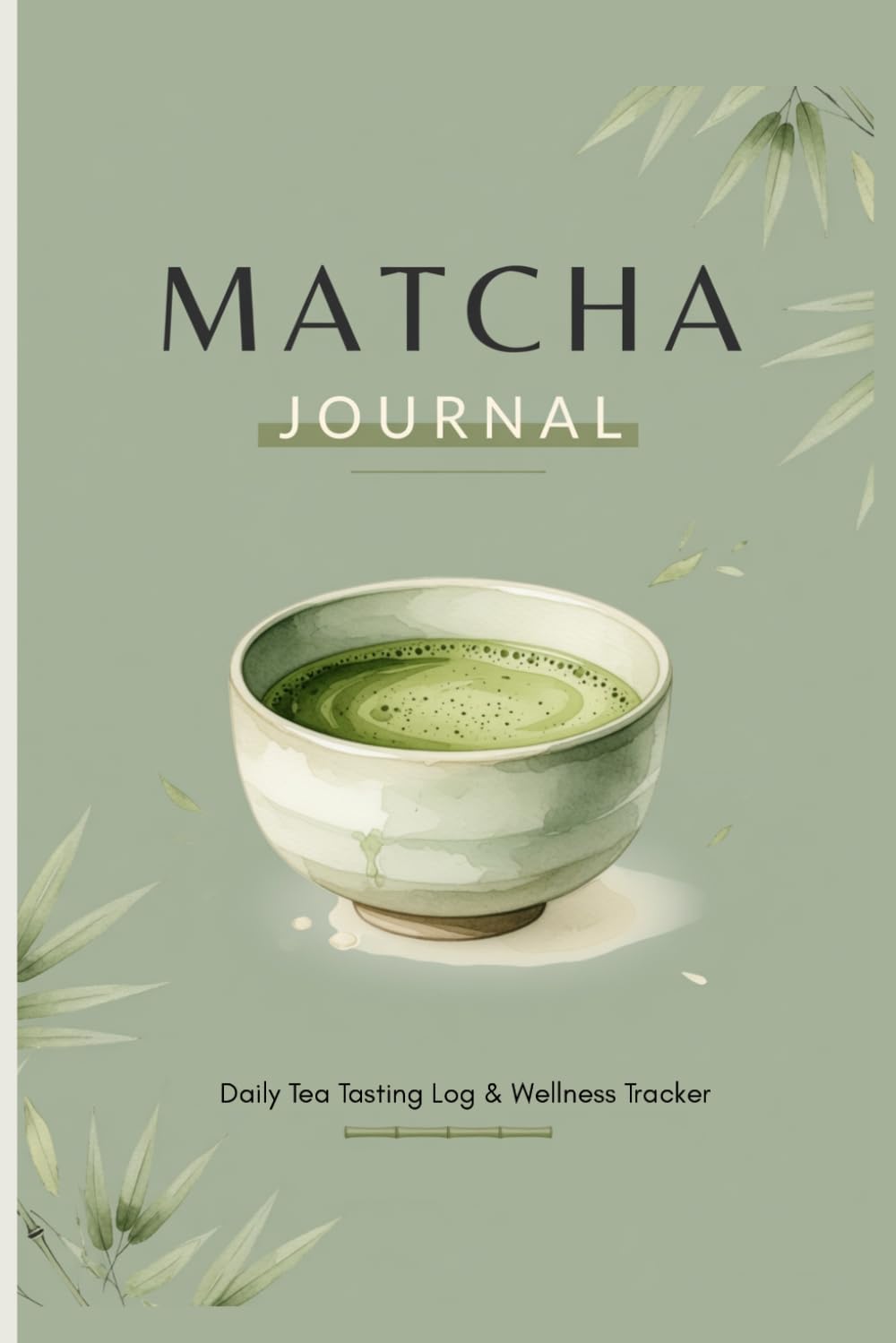 Libro: Matcha Journal: Daily Tea Tasting Log & Wellness Tracker - Matcha Lovers Gift for Tracking Flavor Notes, Brewing Methods, Recipes, Energy & Mood | Mindfulness Planner for Matcha Enthusiasts