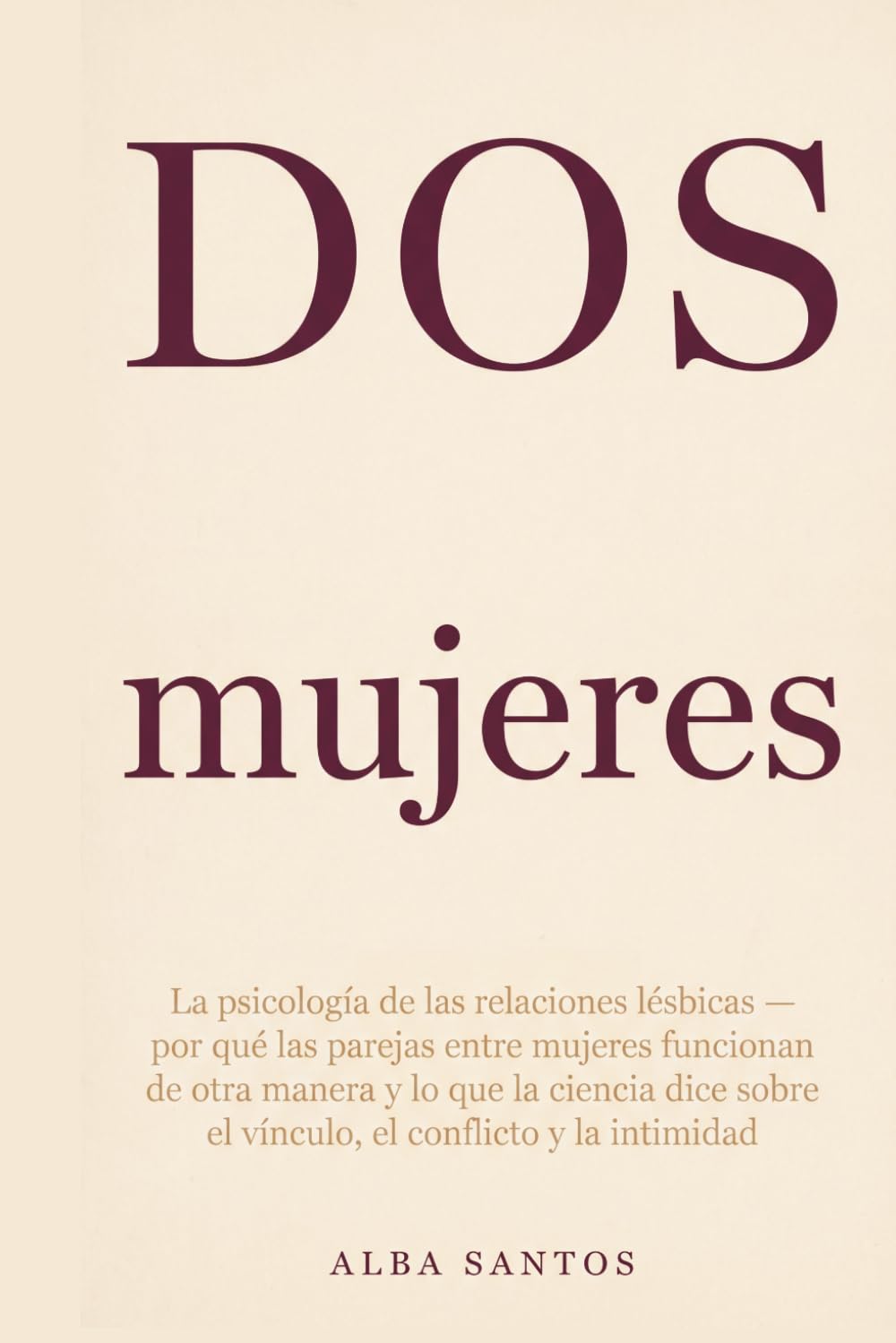 Libro: Dos mujeres: La psicología de las relaciones lésbicas — por qué las parejas entre mujeres funcionan de otra manera y lo que la ciencia dice sobre el vínculo, el conflicto y la intimidad