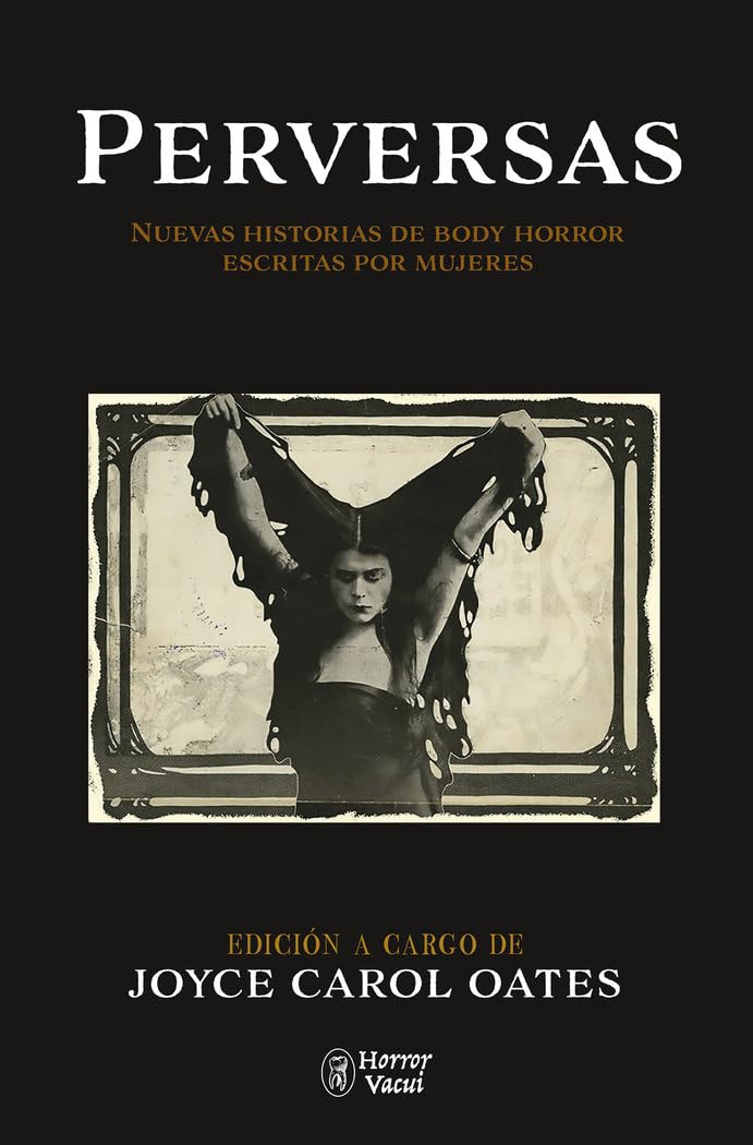 Libro: Perversas. Nuevas historias de Body Horror escritas por mujeres: Edición de Joyce Carol Oates