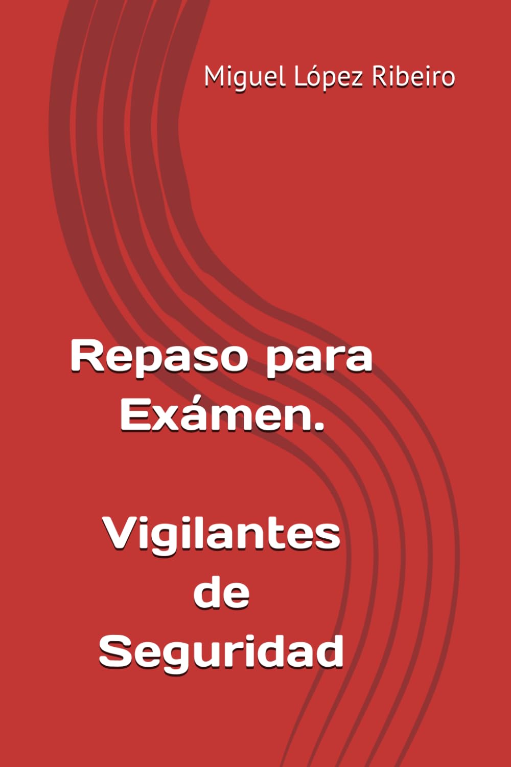 Libro: Repaso Final para Exámen - Vigilantes de Seguridad (Spanish Edition)