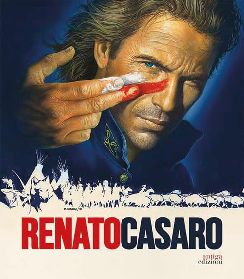 Libro: Renato Casaro. L'ultimo cartellonista. Treviso, Roma, Hollywood