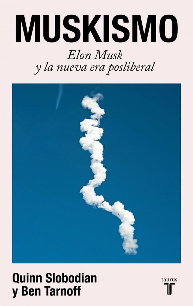 Muskismo: Elon Musk y la nueva era posliberal (Política)