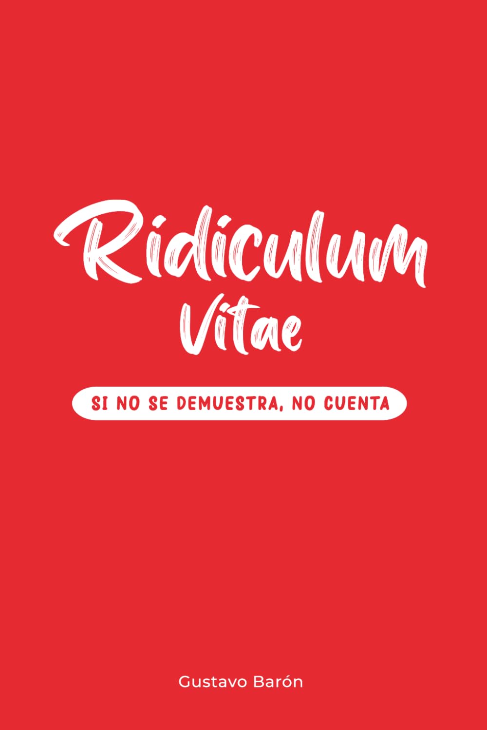 Libro: Ridiculum Vitae: Si no se demuestra, no cuenta