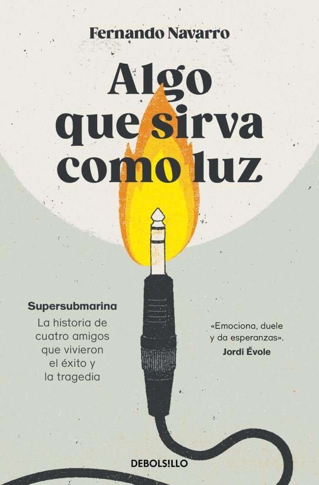 Libro: Algo que sirva como luz: Supersubmarina: la historia de cuatro amigos que vivieron el éxito y la tragedia