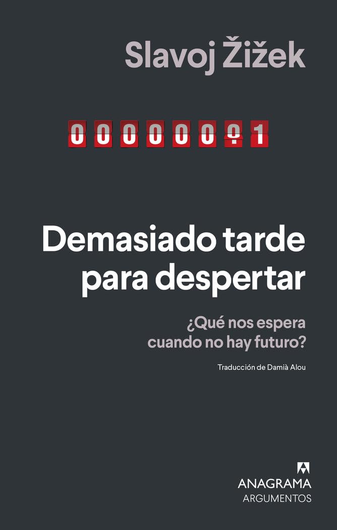Libro: Demasiado tarde para despertar: ¿Qué nos espera cuando no hay futuro? (Argumentos Anagrama, 606) (Spanish Edition)