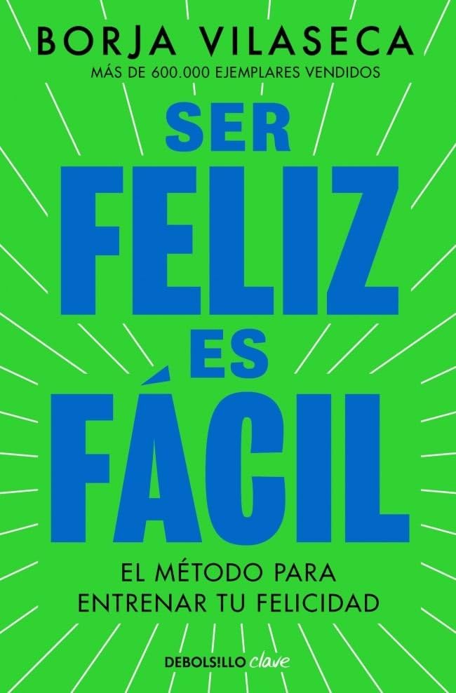 Ser feliz es fácil: El método más simple para disfrutar de la vida (Clave)