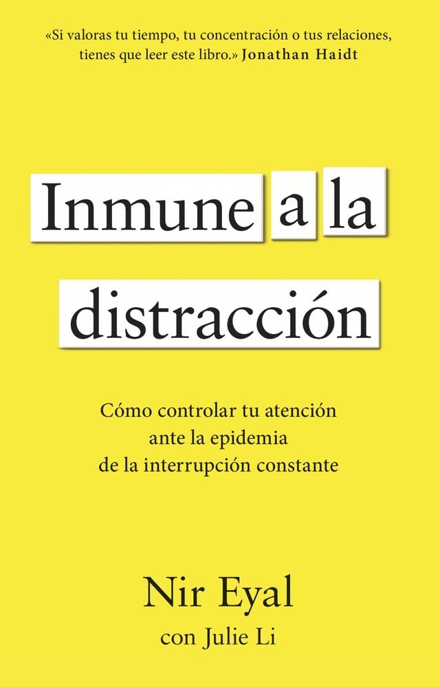 Libro: Inmune a la distracción: Cómo controlar tu atención ante la epidemia de la interrupción constante (IMPULSA)