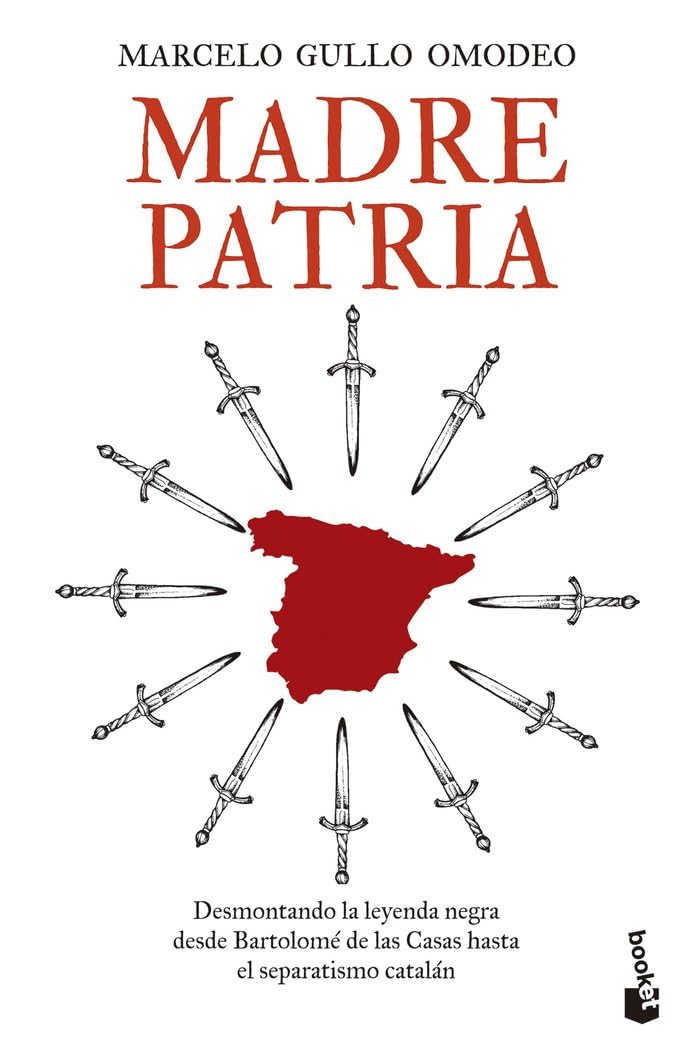 Madre patria: Desmontando la leyenda negra desde Bartolomé de las Casas hasta el separatismo catalán (Historia)