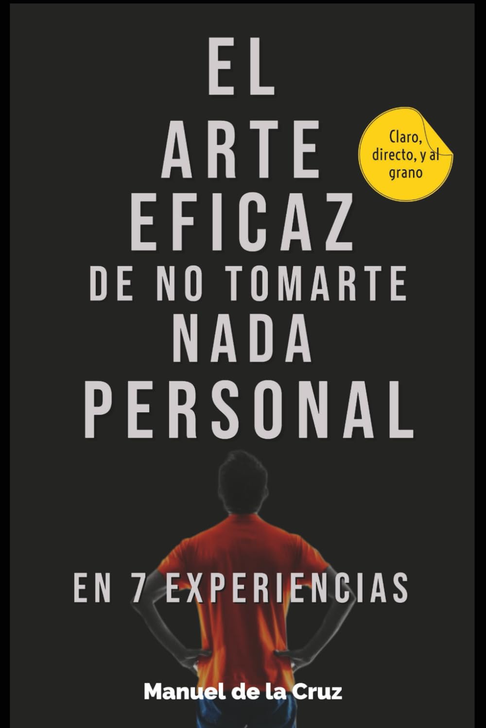Libro: El Arte Eficaz de No Tomarte Nada Personal: En 7 Experiencias (Spanish Edition)