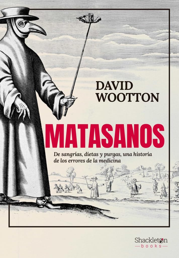 Libro: Matasanos: De sangrías, dietas y purgas, una historia de los errores de la medicina