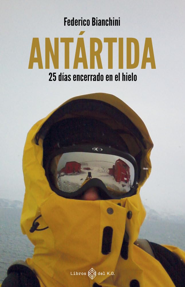 Libro: Antártida: 25 días encerrado en el hielo (NO FICCION)