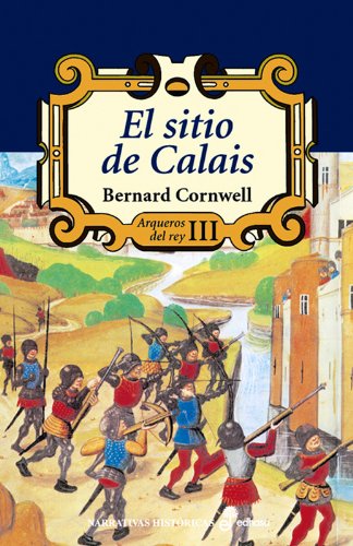 Libro: El sitio de Calais (III) (Arqueros del Rey) (Spanish Edition)