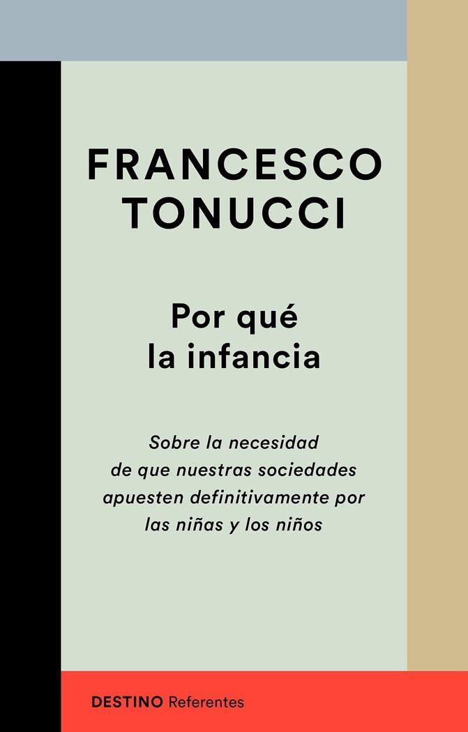 Libro: Por qué la infancia: Sobre la necesidad de que nuestras sociedades apuesten definitivamente por las niñas y los niños (Referentes)