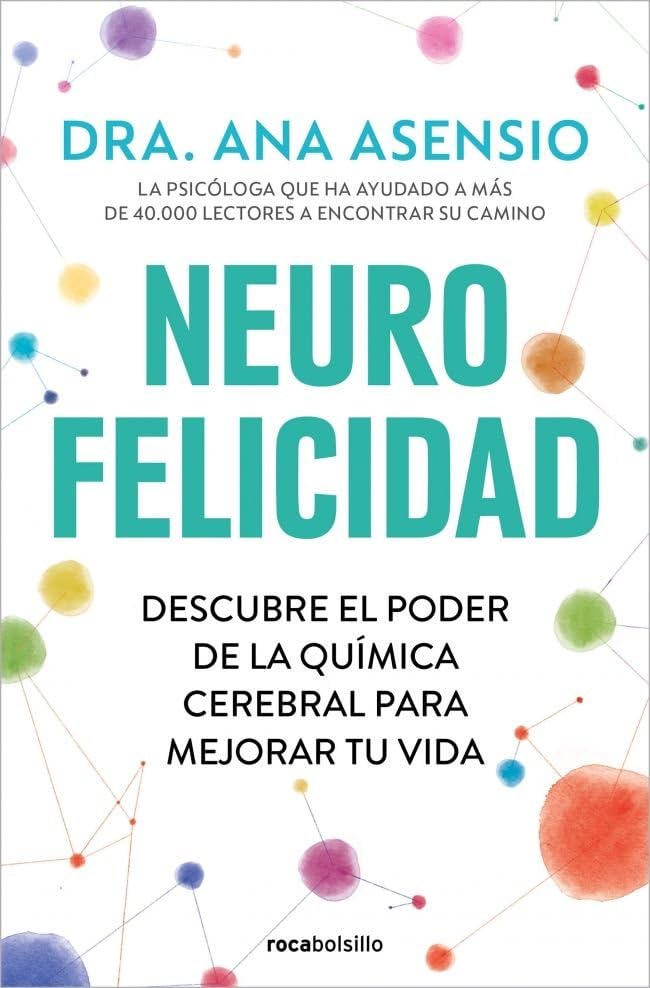 Libro: Neurofelicidad: Descubre el poder de la química cerebral para mejorar tu vida (No ficción)