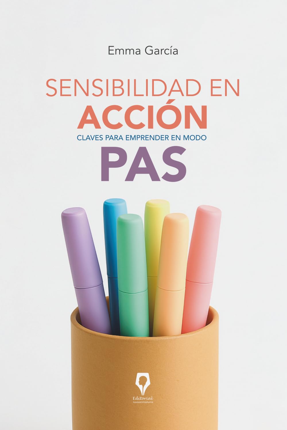 Libro: Sensibilidad en acción: Claves para emprender en modo PAS (Spanish Edition)