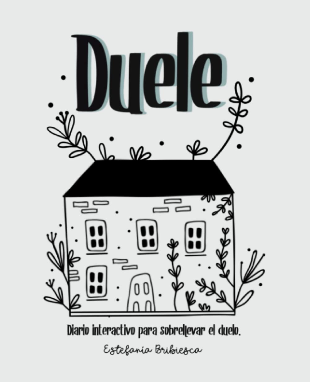 Libro: Duele: Diario interactivo para sobrellevar el duelo. (Adultos)