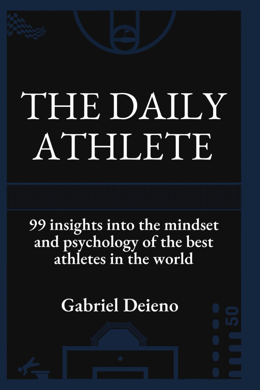 Libro: The Daily Athlete: 99 Insights into the mindset and psychology of the best athletes in the world.
