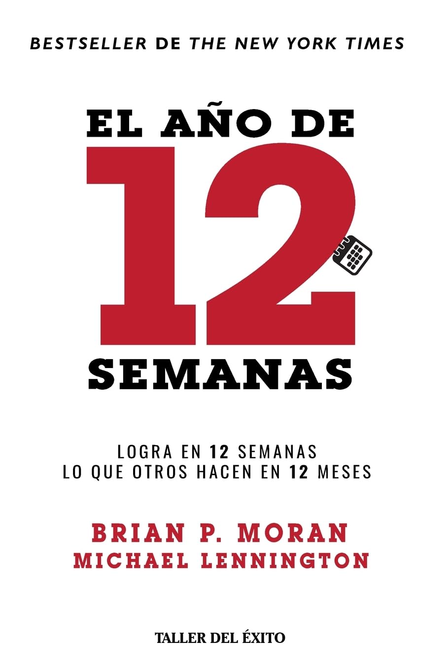 Libro: El año de 12 semanas: Logra en 12 semanas lo que otros hacen en 12 meses