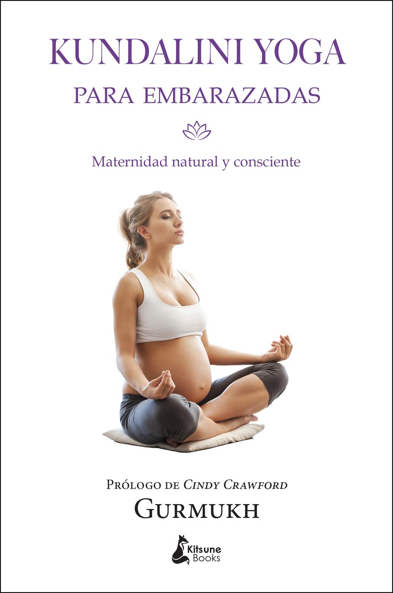 Libro: Kundalini yoga para embarazadas: Maternidad natural y consciente (Spanish Edition)