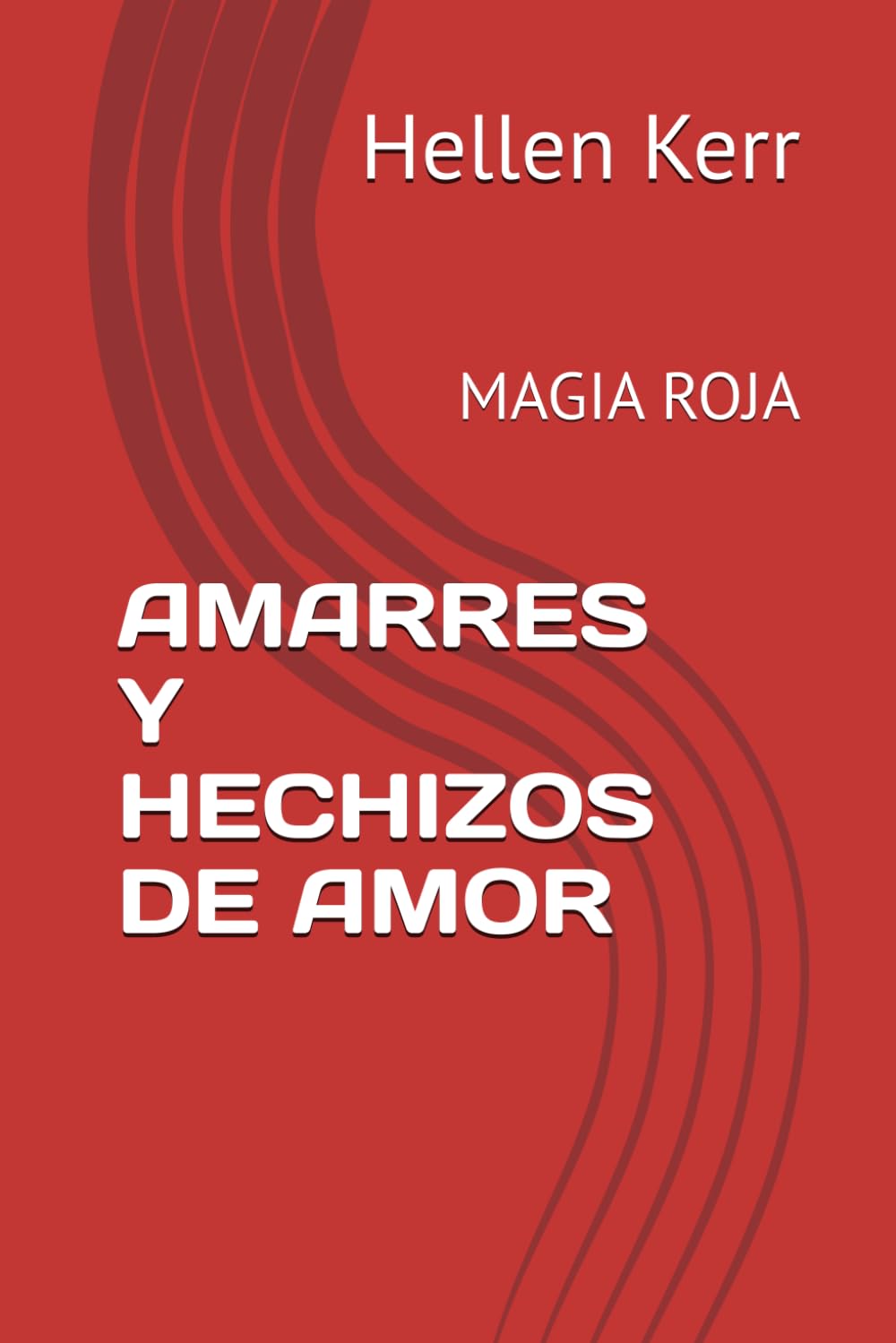 Libro: AMARRES Y HECHIZOS DE AMOR: MAGIA ROJA
