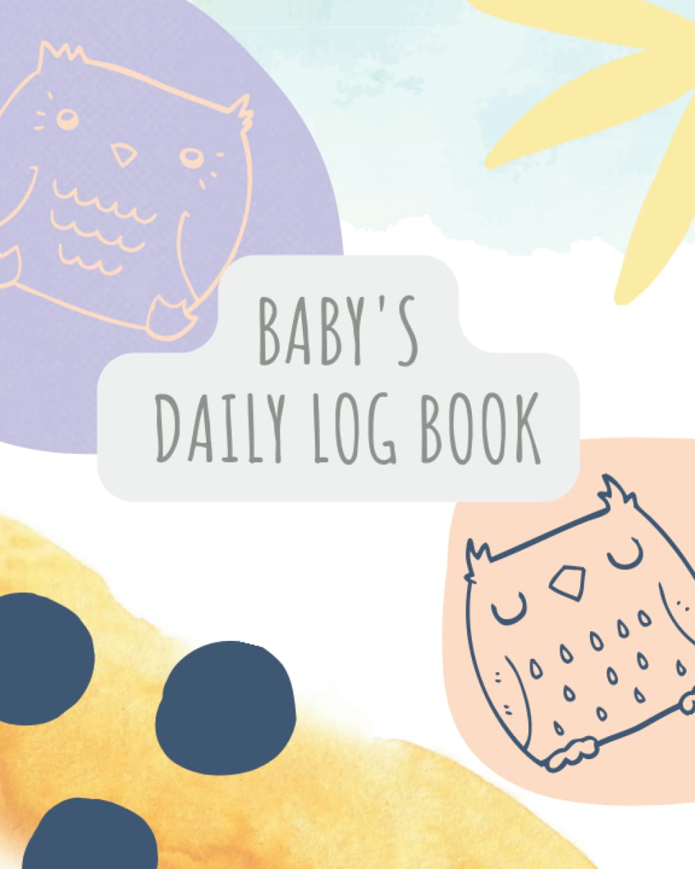 Libro: Baby's Daily Log Book: Dairy to Track Newborn Routine Daily Sleep Feeding Diapers and Activities