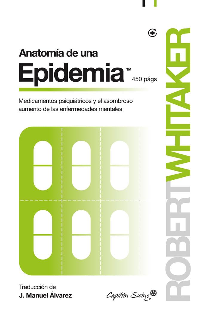 Libro: Anatomía De Una Epidemia: Medicamentos psiquiátricos y el asombroso aumento de las enf (Ensayo)