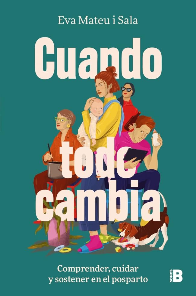 Libro: Cuando todo cambia: Comprender, cuidar y sostener en el posparto (Somos B)