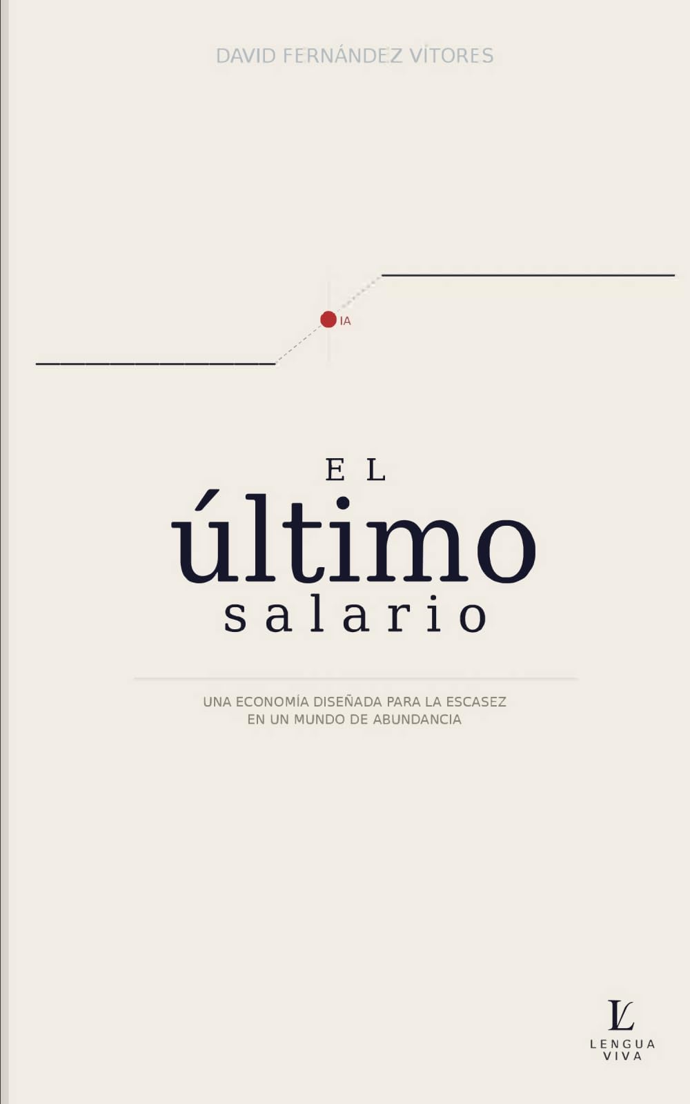 Libro: El último salario: Una economía diseñada para la escasez en un mundo de abundancia