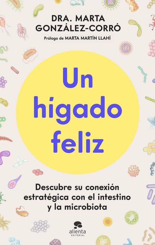 Un hígado feliz: Descubre su conexión estratégica con el intestino y la microbiota (Alienta)