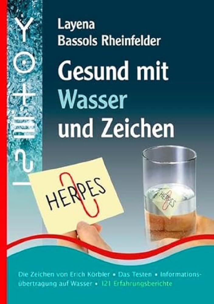 Libro: Gesund mit Wasser und Zeichen: Die Zeichen von Erich Körbler, Das Testen, Informationsübertragung auf Wasser, 121 Erfahrungsberichte