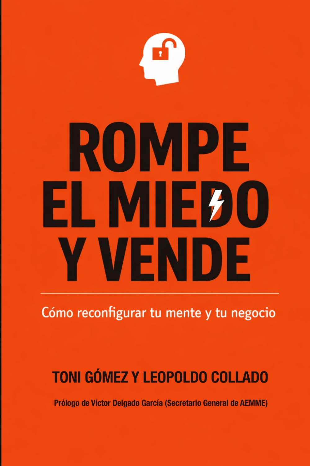 Libro: Rompe el Miedo y Vende: Cómo reconfigurar tu mente y tu negocio