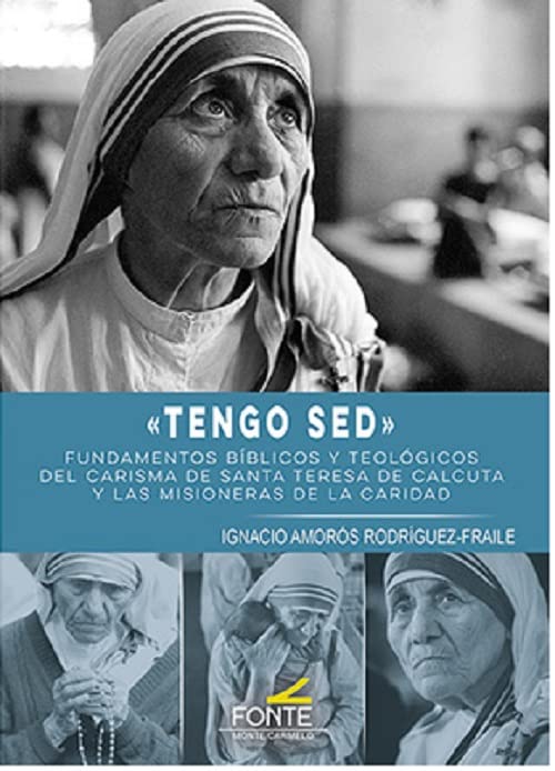 Libro: Tengo sed: fundamentos bíblicos y teológicos de carisma de santa teresa de calcuta y las misioneras de la caridad