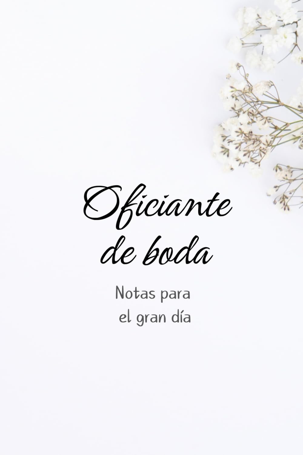 Libro: Libreta para Oficiante de Boda - Paniculata Blanca: Notas para el gran día