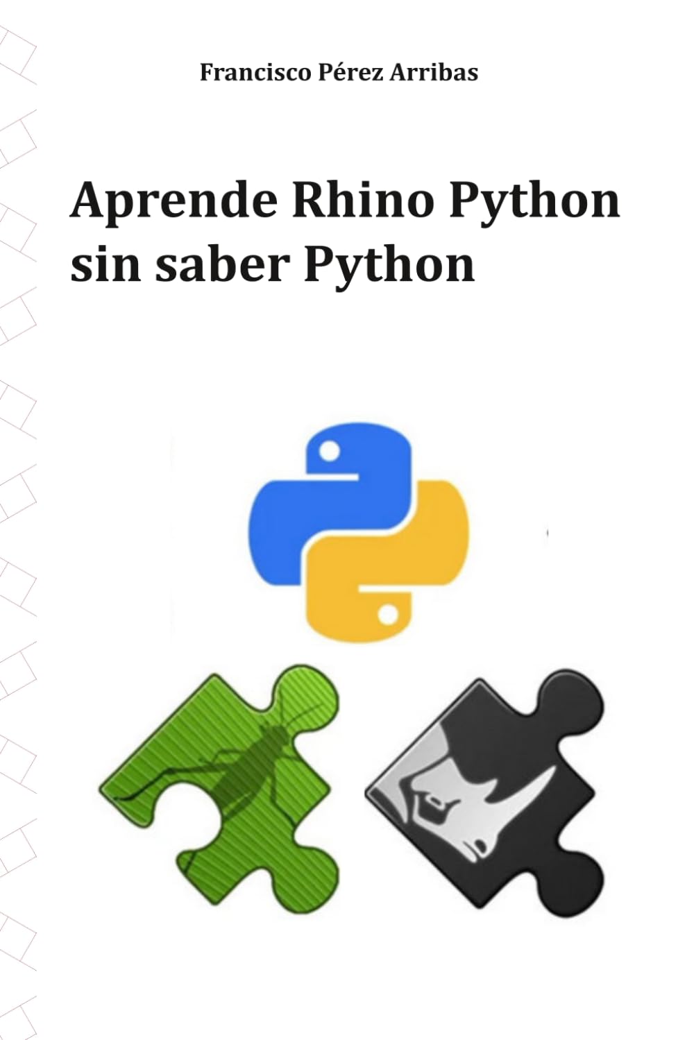 Libro: Aprende Rhino Python sin saber Python: Usando Python en Grasshopper o en Rhinoceros. Traducción al español del libro: Learn Rhino Python without knowing Python (Spanish Edition)