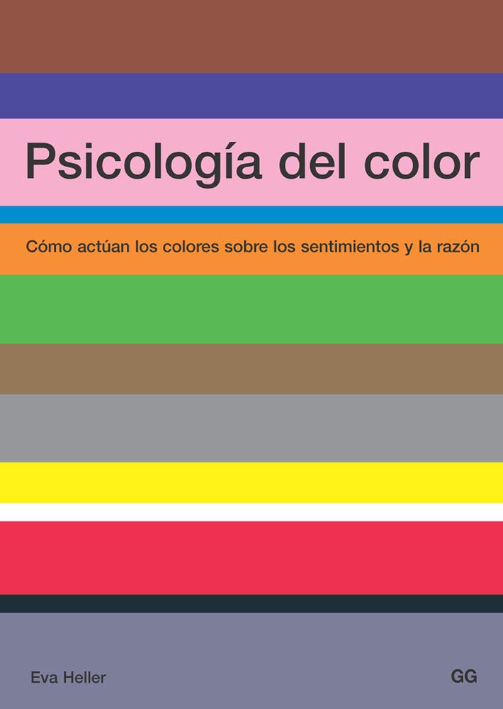 Psicología del color: Cómo actúan los colores sobre los sentimientos y la razón (MONOGRAFIAS)