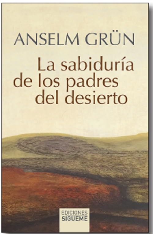 Libro: La sabiduría de los Padres del desierto: El cielo comienza en ti