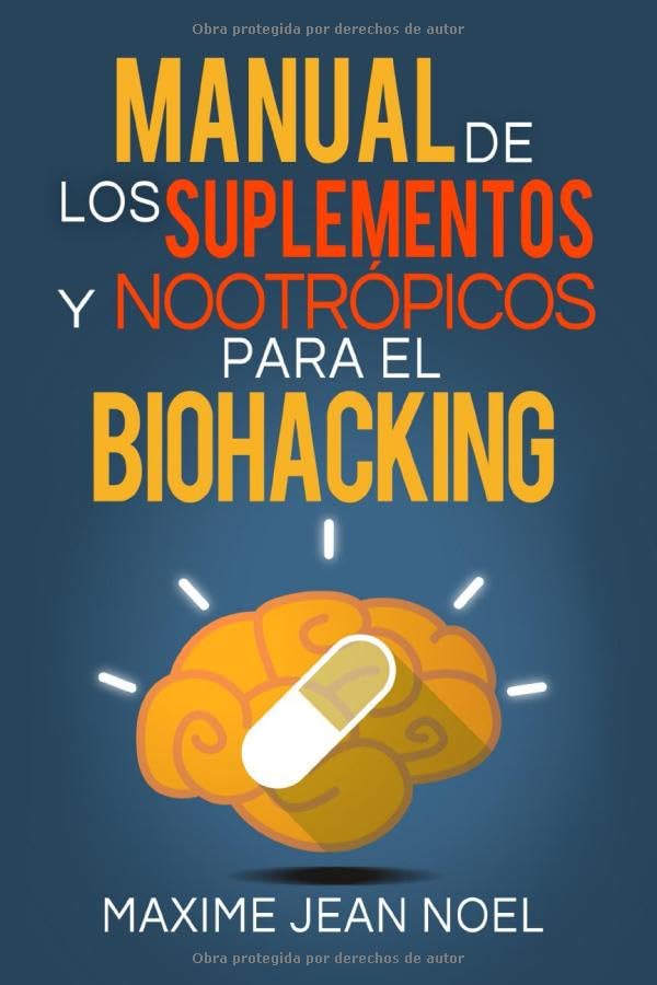 Libro: MANUAL DE LOS SUPLEMENTOS Y NOOTRÓPICOS PARA EL BIOHACKING (Spanish Edition)