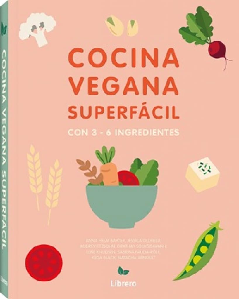 Libro: Cocina vegana superfácil: Con 3-6 ingredientes.: CON 3 A 6 INGREDIENTES