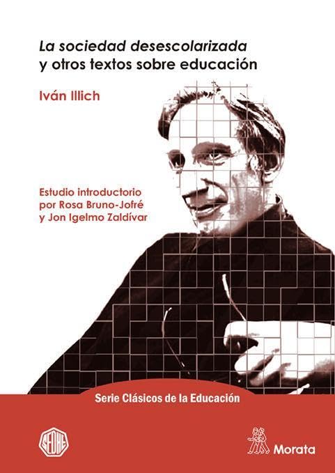 Libro: La sociedad desescolarizada y otros textos sobre educación: 3 (Serie Clásicos de la Educación)