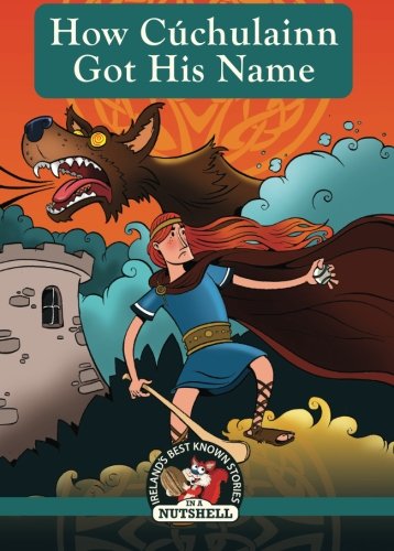 Libro: How Cuchulainn Got His Name (Irish Myths & Legends In A Nutshell)
