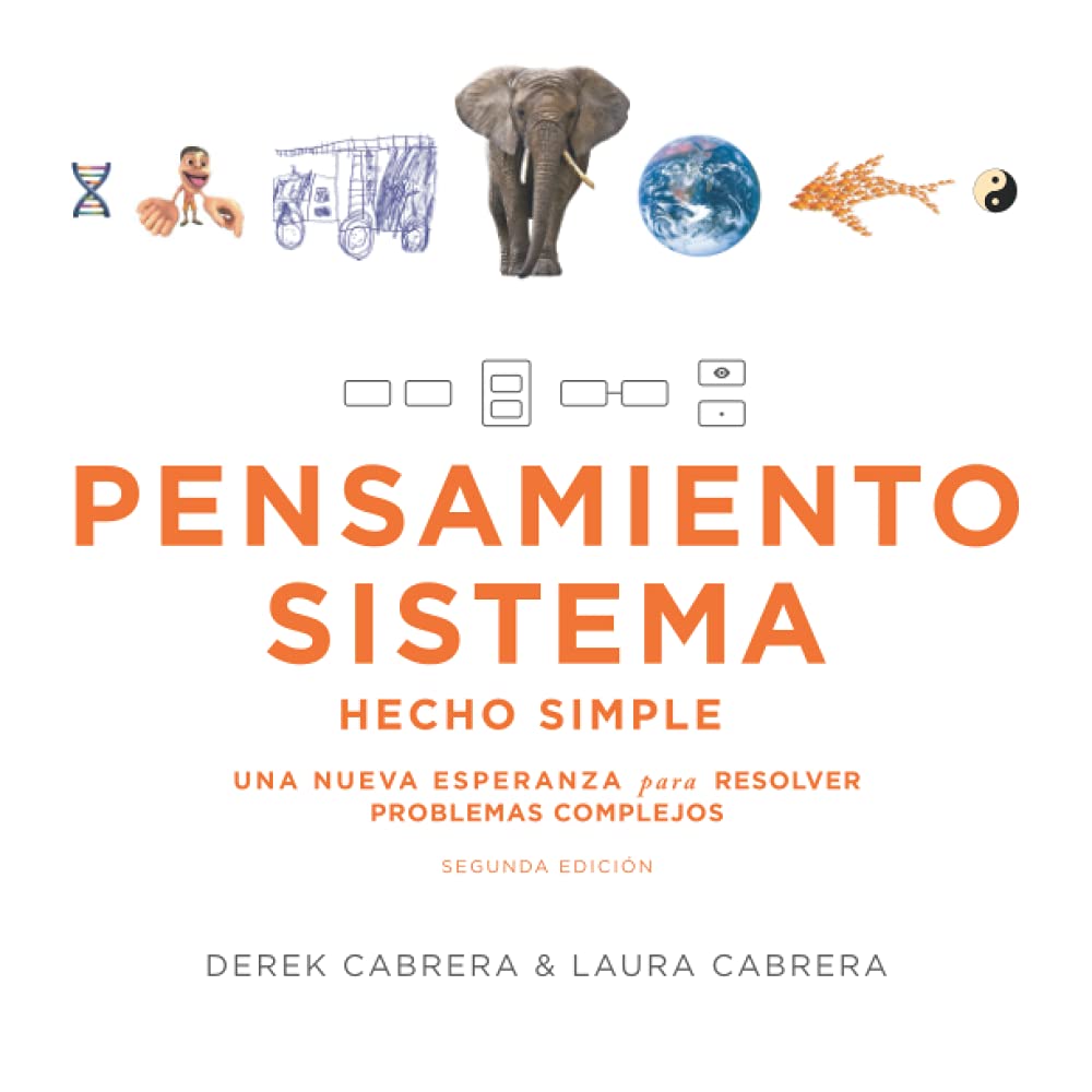 Libro: PENSAMIENTO SISTEMA HECHO SIMPLE: UNA NUEVA ESPERANZA para RESOLVER PROBLEMAS COMPLEJOS (SEGUNDA EDICIÓN) (Spanish Edition)
