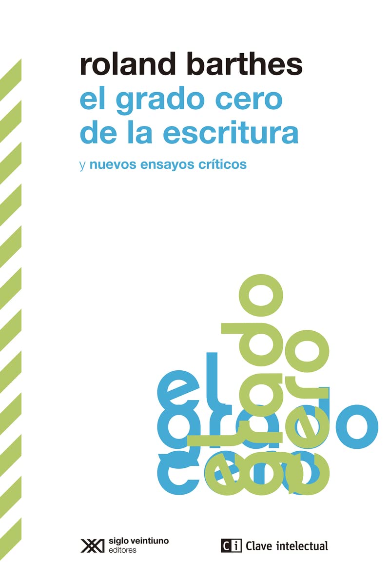 Libro: El grado cero de la escritura y nuevos ensayos críticos: 11 (BIBLIOTECA CLASICOS SIGLO VEINTIUNO)