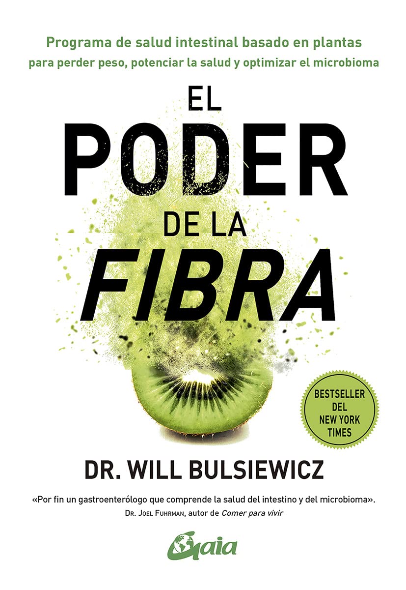 Libro: El poder de la fibra: Programa de salud intestinal basado en plantas para perder peso, potenciar la salud y optimizar el microbioma