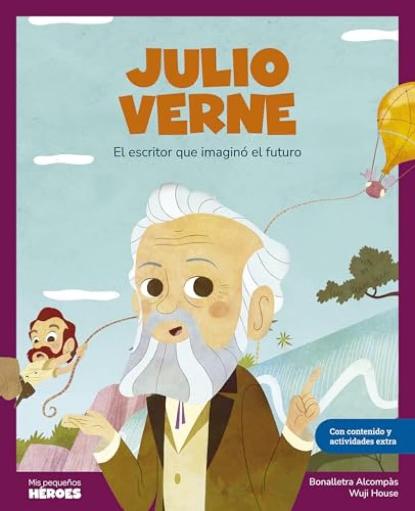 Libro: Julio Verne: El escritor que imaginó el futuro / Libro infantil con juegos y actividades extra / Cuentos para niños para conocer a los grandes ... que los inspiraron. (Mis pequeños héroes)