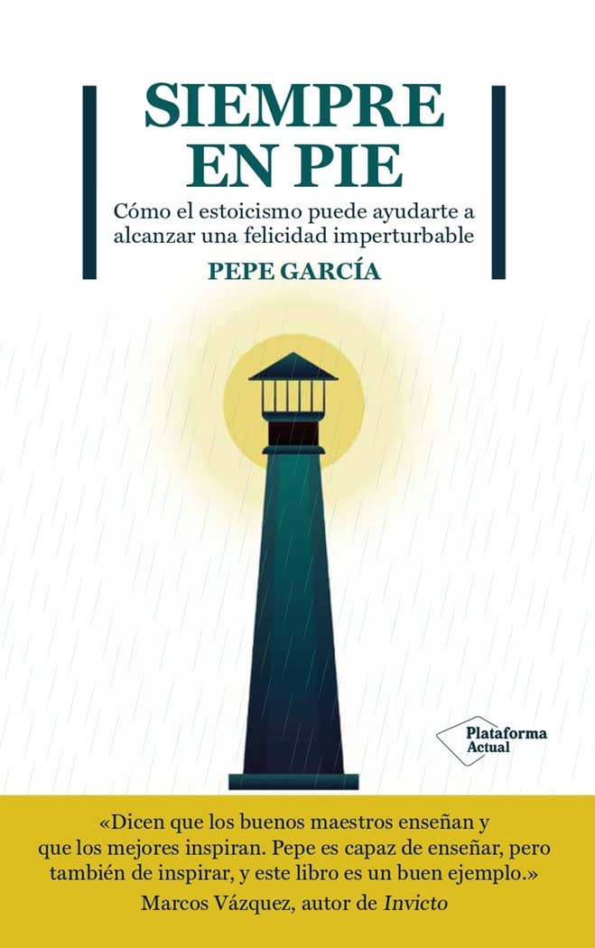 Siempre en pie: Cómo el estoicismo puede ayudarte a alcanzar una felicidad imperturbable (ACTUAL)