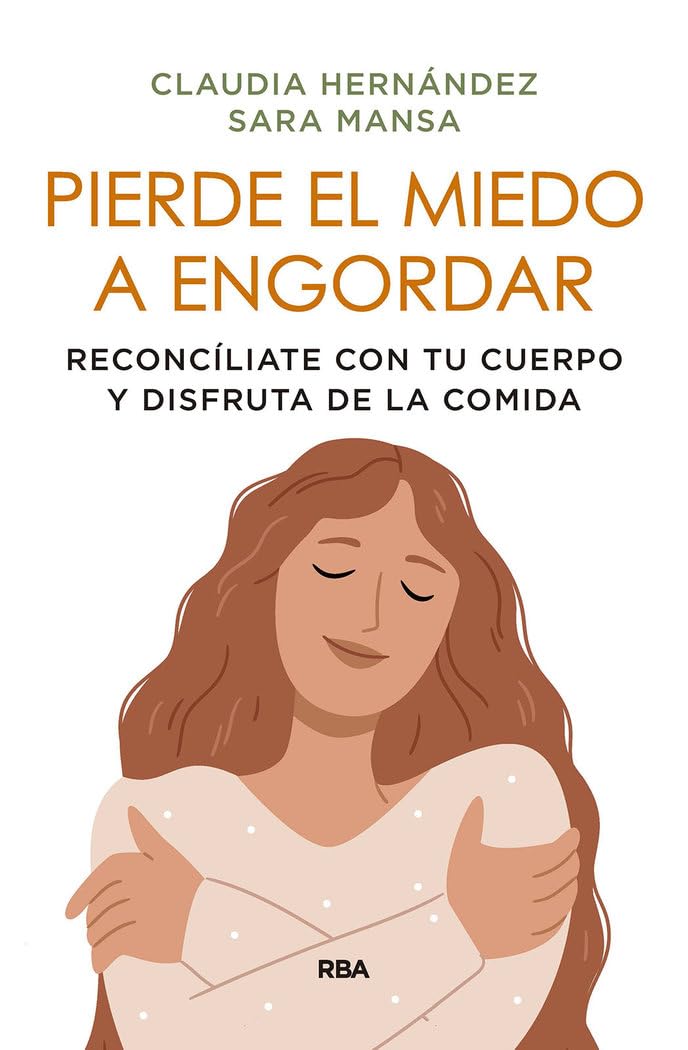Libro: Pierde el miedo a engordar: Reconcíliate con tu cuerpo y disfruta de la comida (Desarrollo personal)