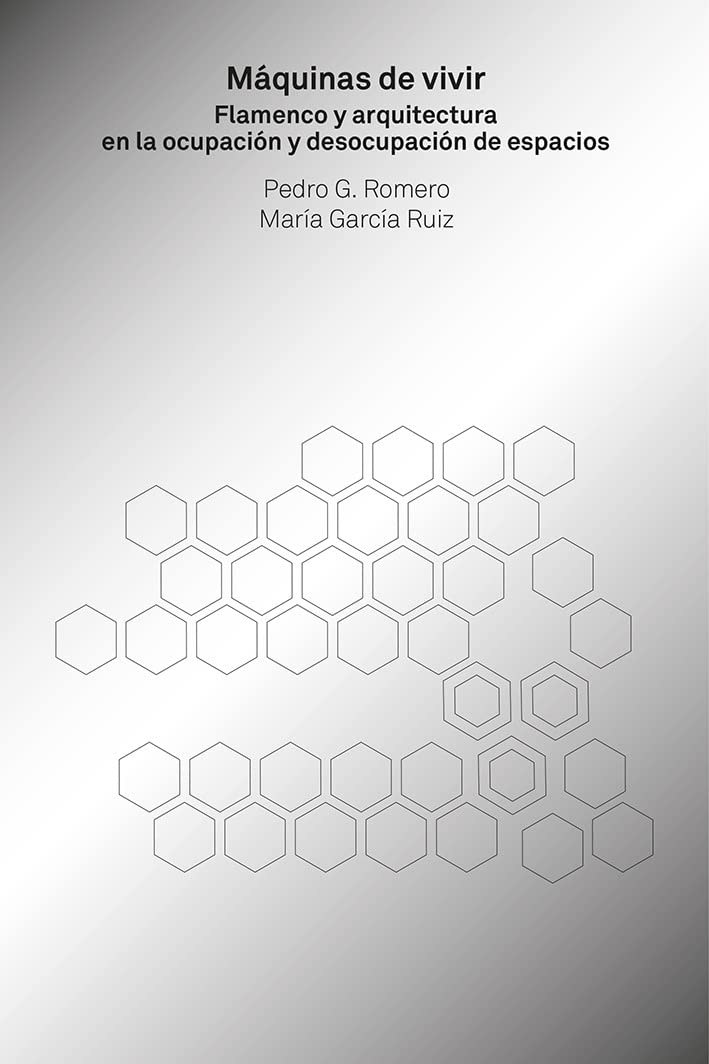 Libro: Máquinas de vivir: Flamenco y arquitectura en la ocupación y desocupación de espacios